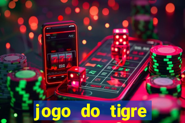 jogo do tigre plataforma chinesa